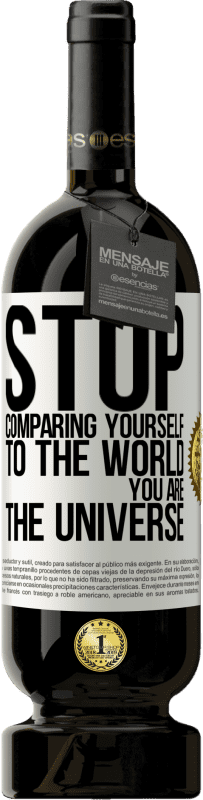 49,95 € Free Shipping | Red Wine Premium Edition MBS® Reserve Stop comparing yourself to the world, you are the universe White Label. Customizable label Reserve 12 Months Harvest 2014 Tempranillo