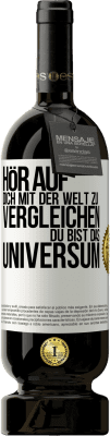 49,95 € Kostenloser Versand | Rotwein Premium Ausgabe MBS® Reserve Hör auf, dich mit der Welt zu vergleichen, du bist das Universum Weißes Etikett. Anpassbares Etikett Reserve 12 Monate Ernte 2015 Tempranillo