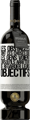 49,95 € Envoi gratuit | Vin rouge Édition Premium MBS® Réserve Les obstacles sont ces choses que les gens voient lorsqu'ils arrêtent de regarder leurs objectifs Étiquette Blanche. Étiquette personnalisable Réserve 12 Mois Récolte 2015 Tempranillo