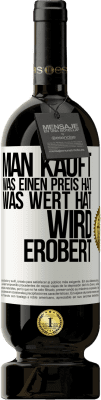 49,95 € Kostenloser Versand | Rotwein Premium Ausgabe MBS® Reserve Man kauft, was einen Preis hat. Was Wert hat, wird erobert Weißes Etikett. Anpassbares Etikett Reserve 12 Monate Ernte 2016 Tempranillo