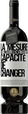 49,95 € Envoi gratuit | Vin rouge Édition Premium MBS® Réserve La mesure de l'intelligence est la capacité de changer Étiquette Blanche. Étiquette personnalisable Réserve 12 Mois Récolte 2016 Tempranillo