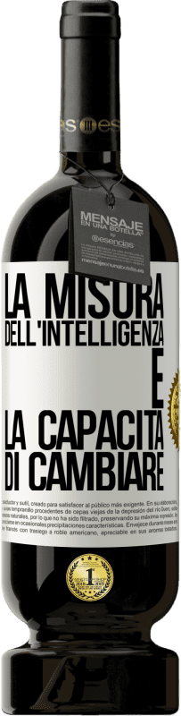 49,95 € Spedizione Gratuita | Vino rosso Edizione Premium MBS® Riserva La misura dell'intelligenza è la capacità di cambiare Etichetta Bianca. Etichetta personalizzabile Riserva 12 Mesi Raccogliere 2015 Tempranillo