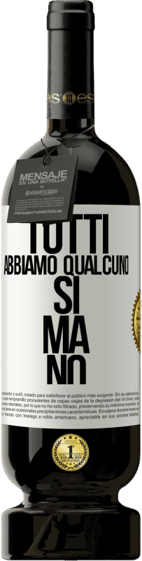 49,95 € Spedizione Gratuita | Vino rosso Edizione Premium MBS® Riserva Tutti abbiamo qualcuno sì ma no Etichetta Bianca. Etichetta personalizzabile Riserva 12 Mesi Raccogliere 2015 Tempranillo