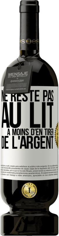 49,95 € Envoi gratuit | Vin rouge Édition Premium MBS® Réserve Ne reste pas au lit à moins d'en tirer de l'argent Étiquette Blanche. Étiquette personnalisable Réserve 12 Mois Récolte 2016 Tempranillo