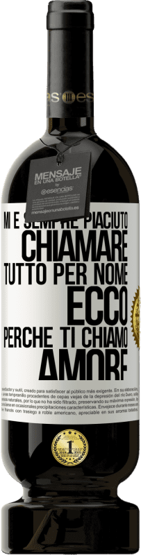 49,95 € Spedizione Gratuita | Vino rosso Edizione Premium MBS® Riserva Mi è sempre piaciuto chiamare tutto per nome, ecco perché ti chiamo amore Etichetta Bianca. Etichetta personalizzabile Riserva 12 Mesi Raccogliere 2015 Tempranillo