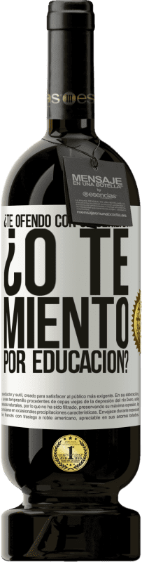 49,95 € Envío gratis | Vino Tinto Edición Premium MBS® Reserva ¿Te ofendo con sinceridad? ¿O te miento por educación? Etiqueta Blanca. Etiqueta personalizable Reserva 12 Meses Cosecha 2015 Tempranillo