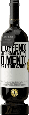 49,95 € Spedizione Gratuita | Vino rosso Edizione Premium MBS® Riserva ti offendo sinceramente? O ti mento per l'educazione? Etichetta Bianca. Etichetta personalizzabile Riserva 12 Mesi Raccogliere 2015 Tempranillo