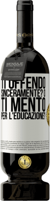 49,95 € Spedizione Gratuita | Vino rosso Edizione Premium MBS® Riserva ti offendo sinceramente? O ti mento per l'educazione? Etichetta Bianca. Etichetta personalizzabile Riserva 12 Mesi Raccogliere 2016 Tempranillo