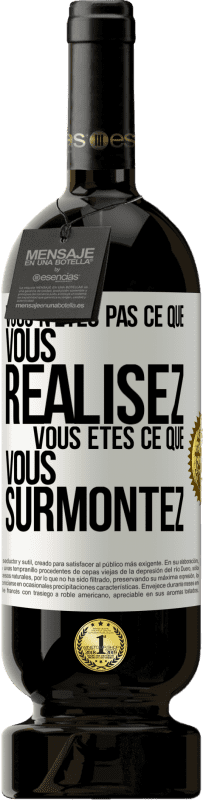 49,95 € Envoi gratuit | Vin rouge Édition Premium MBS® Réserve Vous n'êtes pas ce que vous réalisez. Vous êtes ce que vous surmontez Étiquette Blanche. Étiquette personnalisable Réserve 12 Mois Récolte 2015 Tempranillo