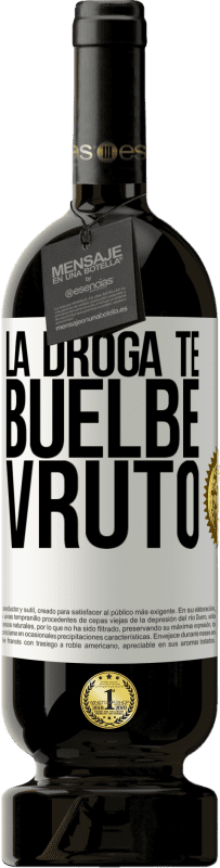 49,95 € 免费送货 | 红酒 高级版 MBS® 预订 La droga te buelbe vruto 白标. 可自定义的标签 预订 12 个月 收成 2016 Tempranillo
