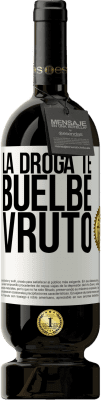 49,95 € Spedizione Gratuita | Vino rosso Edizione Premium MBS® Riserva La droga te buelbe vruto Etichetta Bianca. Etichetta personalizzabile Riserva 12 Mesi Raccogliere 2014 Tempranillo