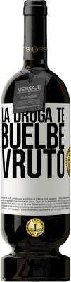 49,95 € Envio grátis | Vinho tinto Edição Premium MBS® Reserva La droga te buelbe vruto Etiqueta Branca. Etiqueta personalizável Reserva 12 Meses Colheita 2014 Tempranillo