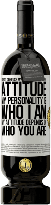 49,95 € Free Shipping | Red Wine Premium Edition MBS® Reserve Do not confuse my personality with my attitude. My personality is who I am. My attitude depends on who you are White Label. Customizable label Reserve 12 Months Harvest 2015 Tempranillo