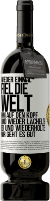 49,95 € Kostenloser Versand | Rotwein Premium Ausgabe MBS® Reserve Wieder einmal fiel die Welt ihm auf den Kopf. Und wieder lächelte er und wiederholte: Mir geht es gut Weißes Etikett. Anpassbares Etikett Reserve 12 Monate Ernte 2014 Tempranillo