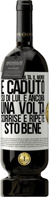 49,95 € Spedizione Gratuita | Vino rosso Edizione Premium MBS® Riserva Ancora una volta, il mondo è caduto su di lui. E ancora una volta, sorrise e ripeté Sto bene Etichetta Bianca. Etichetta personalizzabile Riserva 12 Mesi Raccogliere 2015 Tempranillo