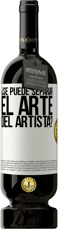 49,95 € Envío gratis | Vino Tinto Edición Premium MBS® Reserva ¿Se puede separar el arte del artista? Etiqueta Blanca. Etiqueta personalizable Reserva 12 Meses Cosecha 2015 Tempranillo