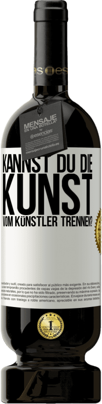 49,95 € Kostenloser Versand | Rotwein Premium Ausgabe MBS® Reserve Kannst du die Kunst vom Künstler trennen? Weißes Etikett. Anpassbares Etikett Reserve 12 Monate Ernte 2015 Tempranillo