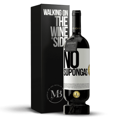 «No supongas» Edición Premium MBS® Reserva