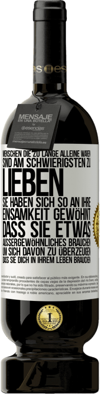 49,95 € Kostenloser Versand | Rotwein Premium Ausgabe MBS® Reserve Menschen, die zu lange alleine waren, sind am schwierigsten zu lieben. Sie haben sich so an ihre Einsamkeit gewöhnt, dass sie et Weißes Etikett. Anpassbares Etikett Reserve 12 Monate Ernte 2015 Tempranillo