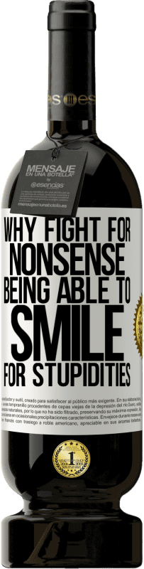 49,95 € Free Shipping | Red Wine Premium Edition MBS® Reserve Why fight for nonsense being able to smile for stupidities White Label. Customizable label Reserve 12 Months Harvest 2015 Tempranillo