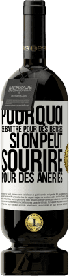 49,95 € Envoi gratuit | Vin rouge Édition Premium MBS® Réserve Pourquoi se battre pour des bêtises si on peut sourire pour des âneries Étiquette Blanche. Étiquette personnalisable Réserve 12 Mois Récolte 2015 Tempranillo