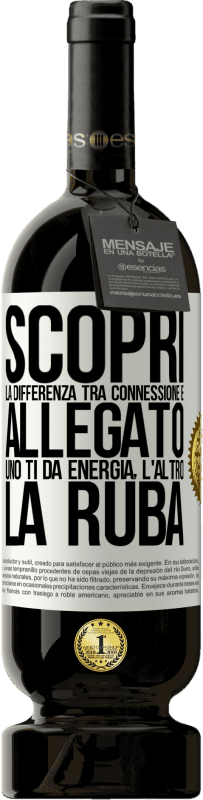 49,95 € Spedizione Gratuita | Vino rosso Edizione Premium MBS® Riserva Scopri la differenza tra connessione e allegato. Uno ti dà energia, l'altro la ruba Etichetta Bianca. Etichetta personalizzabile Riserva 12 Mesi Raccogliere 2015 Tempranillo