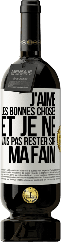 49,95 € Envoi gratuit | Vin rouge Édition Premium MBS® Réserve J'aime les bonnes choses et je ne vais pas rester sur ma faim Étiquette Blanche. Étiquette personnalisable Réserve 12 Mois Récolte 2015 Tempranillo