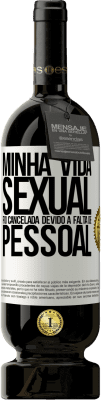 49,95 € Envio grátis | Vinho tinto Edição Premium MBS® Reserva Minha vida sexual foi cancelada devido à falta de pessoal Etiqueta Branca. Etiqueta personalizável Reserva 12 Meses Colheita 2016 Tempranillo