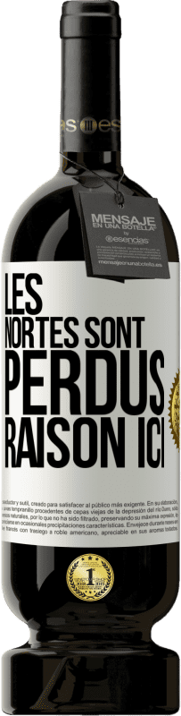 49,95 € Envoi gratuit | Vin rouge Édition Premium MBS® Réserve Les Nortes sont perdus. Raison ici Étiquette Blanche. Étiquette personnalisable Réserve 12 Mois Récolte 2015 Tempranillo