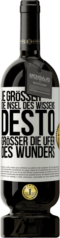 49,95 € Kostenloser Versand | Rotwein Premium Ausgabe MBS® Reserve Je größer die Insel des Wissens, desto größer die Ufer des Wunders Weißes Etikett. Anpassbares Etikett Reserve 12 Monate Ernte 2015 Tempranillo