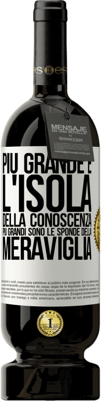 49,95 € Spedizione Gratuita | Vino rosso Edizione Premium MBS® Riserva Più grande è l'isola della conoscenza, più grandi sono le sponde della meraviglia Etichetta Bianca. Etichetta personalizzabile Riserva 12 Mesi Raccogliere 2015 Tempranillo