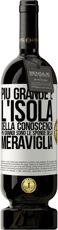 49,95 € Spedizione Gratuita | Vino rosso Edizione Premium MBS® Riserva Più grande è l'isola della conoscenza, più grandi sono le sponde della meraviglia Etichetta Bianca. Etichetta personalizzabile Riserva 12 Mesi Raccogliere 2016 Tempranillo