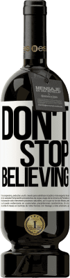 49,95 € Envoi gratuit | Vin rouge Édition Premium MBS® Réserve Don't stop believing Étiquette Blanche. Étiquette personnalisable Réserve 12 Mois Récolte 2015 Tempranillo