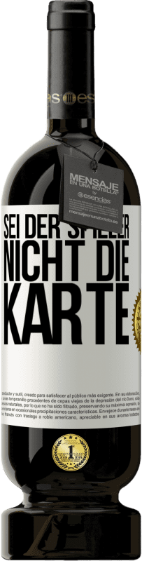 49,95 € Kostenloser Versand | Rotwein Premium Ausgabe MBS® Reserve Sei der Spieler, nicht die Karte Weißes Etikett. Anpassbares Etikett Reserve 12 Monate Ernte 2015 Tempranillo