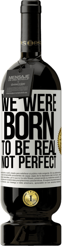 49,95 € 送料無料 | 赤ワイン プレミアム版 MBS® 予約する 私たちは本物であり、完璧ではないように生まれました ホワイトラベル. カスタマイズ可能なラベル 予約する 12 月 収穫 2016 Tempranillo