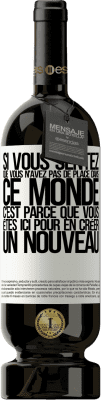 49,95 € Envoi gratuit | Vin rouge Édition Premium MBS® Réserve Si vous sentez que vous n'avez pas de place dans ce monde, c'est parce que vous êtes ici pour en créer un nouveau Étiquette Blanche. Étiquette personnalisable Réserve 12 Mois Récolte 2015 Tempranillo