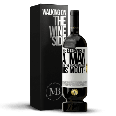 «The elegance of a man is in the seriousness of his mouth» Premium Edition MBS® Reserve