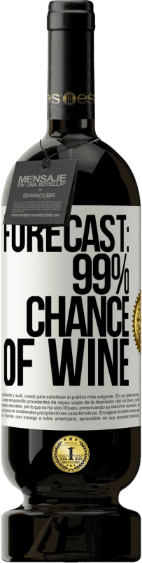 49,95 € Free Shipping | Red Wine Premium Edition MBS® Reserve Forecast: 99% chance of wine White Label. Customizable label Reserve 12 Months Harvest 2014 Tempranillo