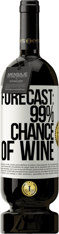 49,95 € Free Shipping | Red Wine Premium Edition MBS® Reserve Forecast: 99% chance of wine White Label. Customizable label Reserve 12 Months Harvest 2015 Tempranillo