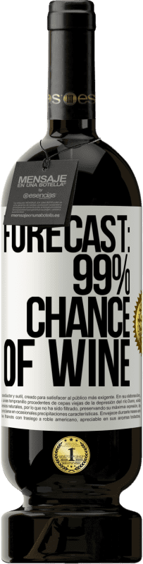 49,95 € Free Shipping | Red Wine Premium Edition MBS® Reserve Forecast: 99% chance of wine White Label. Customizable label Reserve 12 Months Harvest 2016 Tempranillo