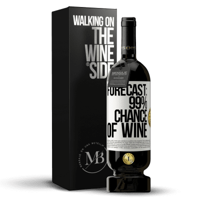 «Forecast: 99% chance of wine» Premium Edition MBS® Reserve