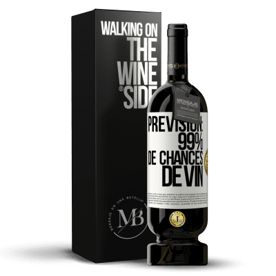 «Prévision: 99% de chances de vin» Édition Premium MBS® Réserve