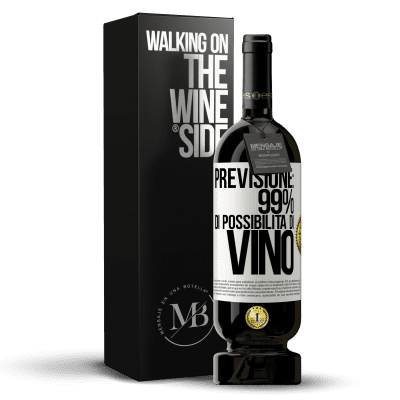 «Previsione: 99% di possibilità di vino» Edizione Premium MBS® Riserva