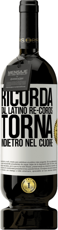 49,95 € Spedizione Gratuita | Vino rosso Edizione Premium MBS® Riserva RICORDA, dal latino re-cordis, torna indietro nel cuore Etichetta Bianca. Etichetta personalizzabile Riserva 12 Mesi Raccogliere 2015 Tempranillo