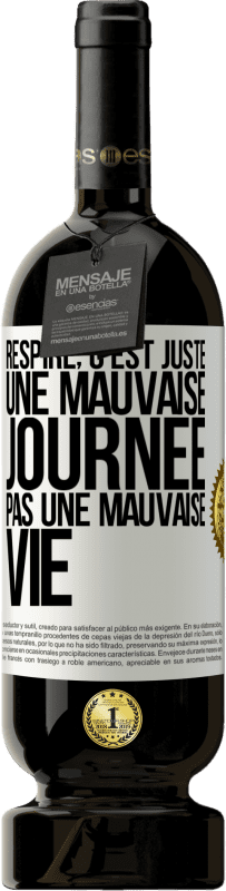 49,95 € Envoi gratuit | Vin rouge Édition Premium MBS® Réserve Respire, c'est juste une mauvaise journée, pas une mauvaise vie Étiquette Blanche. Étiquette personnalisable Réserve 12 Mois Récolte 2015 Tempranillo