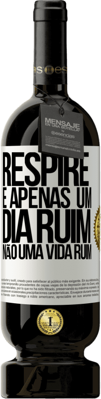 49,95 € Envio grátis | Vinho tinto Edição Premium MBS® Reserva Respire, é apenas um dia ruim, não uma vida ruim Etiqueta Branca. Etiqueta personalizável Reserva 12 Meses Colheita 2016 Tempranillo