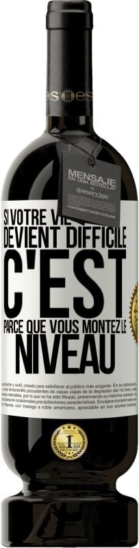 49,95 € Envoi gratuit | Vin rouge Édition Premium MBS® Réserve Si votre vie devient difficile c'est parce que vous montez le niveau Étiquette Blanche. Étiquette personnalisable Réserve 12 Mois Récolte 2015 Tempranillo