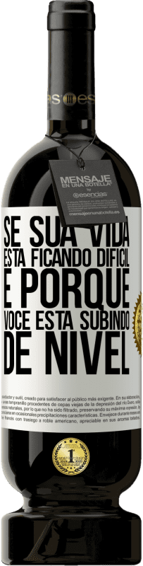 49,95 € Envio grátis | Vinho tinto Edição Premium MBS® Reserva Se sua vida está ficando difícil, é porque você está subindo de nível Etiqueta Branca. Etiqueta personalizável Reserva 12 Meses Colheita 2016 Tempranillo