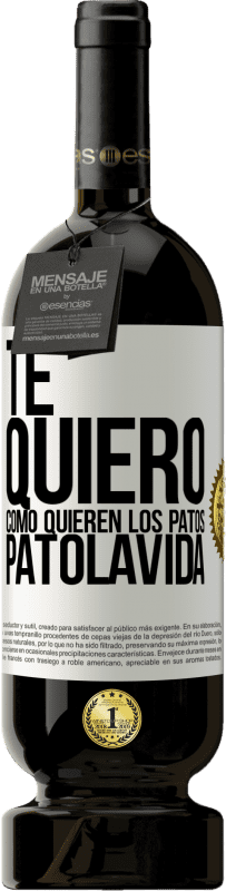 49,95 € Envio grátis | Vinho tinto Edição Premium MBS® Reserva TE QUIERO, como quieren los patos. PATOLAVIDA Etiqueta Branca. Etiqueta personalizável Reserva 12 Meses Colheita 2015 Tempranillo