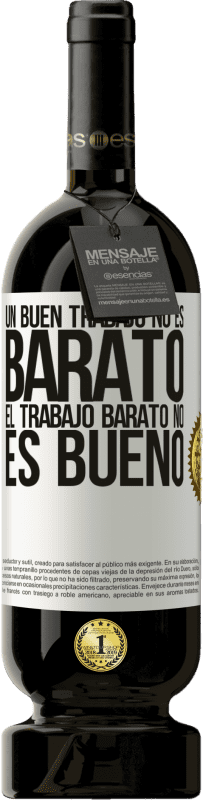 49,95 € Envío gratis | Vino Tinto Edición Premium MBS® Reserva Un buen trabajo no es barato. El trabajo barato no es bueno Etiqueta Blanca. Etiqueta personalizable Reserva 12 Meses Cosecha 2016 Tempranillo